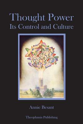 Thought Power: Its Control and Culture by Annie Besant