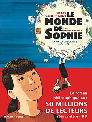 Le Monde de Sophie (BD) - La Philo de Socrate à Galilée - tome 1 by Vincent Zabus, Nicoby, Jostein Gaarder