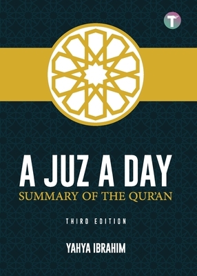 A Juz A Day: Summary of the Qur'an by Yahya Adel Ibrahim