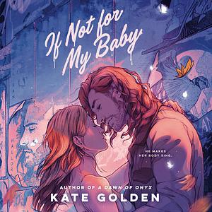 If Not for My Baby by Kate Golden