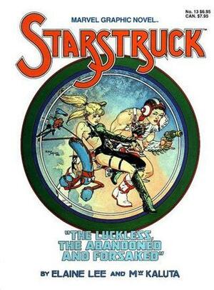 Starstruck: The Luckless, the Abandoned and Forsaked by Michael Wm. Kaluta, Elaine Lee