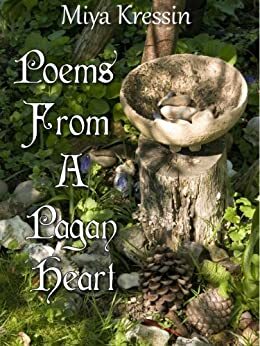 Poems From a Pagan Heart by Miya Kressin