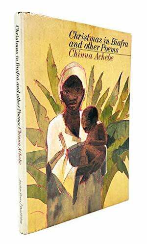 Christmas in Biafra and Other Poems by Chinua Achebe
