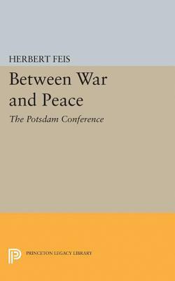 Between War and Peace by Herbert Feis