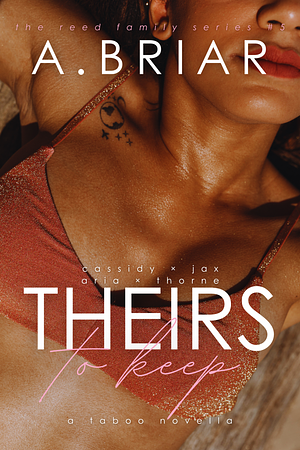 Theirs to keep by A. Briar