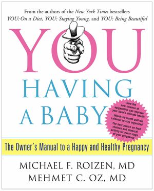 YOU: Having a Baby: The Owner's Manual to a Happy and Healthy Pregnancy by Michael F. Roizen