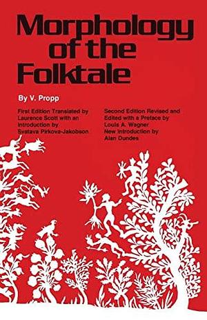 Morphology of the Folktale: Second Edition by Laurence Scott, Vladimir Propp, Louis A. Wagner