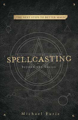 Spellcasting: Beyond the Basics by Michael Furie