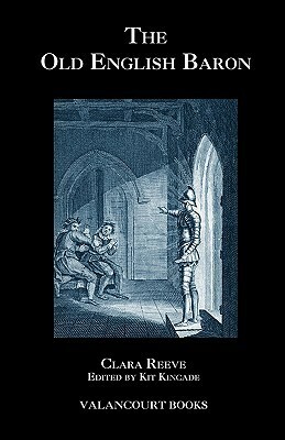 The Old English Baron: A Gothic Story, with Edmond, Orphan of the Castle by Kit Kincade, Clara Reeve, John Broster