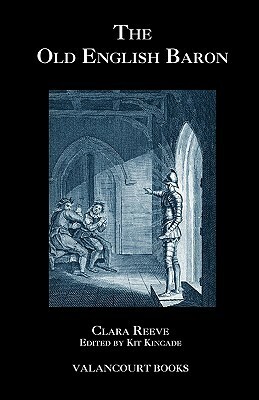 The Old English Baron: A Gothic Story, with Edmond, Orphan of the Castle by Kit Kincade, John Broster, Clara Reeve