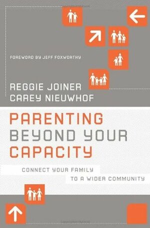 Parenting Beyond Your Capacity: Connect Your Family to a Wider Community by Carey Nieuwhof, Reggie Joiner