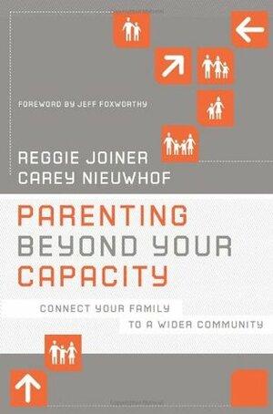 Parenting Beyond Your Capacity: Connect Your Family to a Wider Community by Reggie Joiner, Carey Nieuwhof