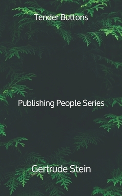 Tender Buttons - Publishing People Series by Gertrude Stein