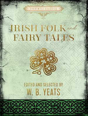 Irish Folk and Fairy  Tales by W.B. Yeats