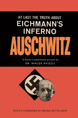 Auschwitz: An Eyewitness Account Of Mengele's Infamous Death Camp by Miklós Nyiszli