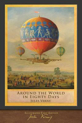 Around the World in Eighty Days: Illustrated First Edition by Jules Verne