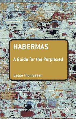 Habermas: A Guide for the Perplexed by Lasse Thomassen
