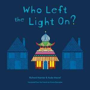 Who Left the Light On? by Aude Maurel, Richard Marnier, Emma Ramadan
