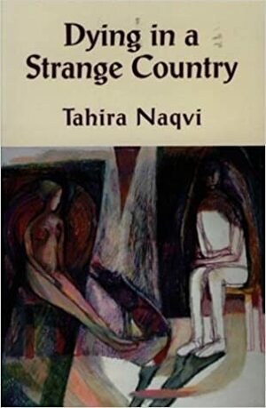 Dying in a Strange Country by Tahira Naqvi
