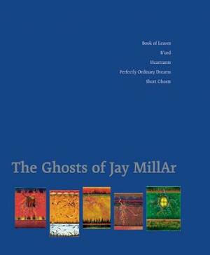 The Ghosts of Jay Millar by Jay Millar