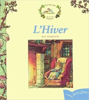 Les Souris Des Quatre Saisons - L'Hiver by Jill Barklem, Jill Barklem