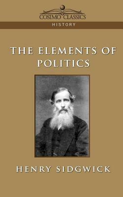 The Elements of Politics by Henry Sidgwick