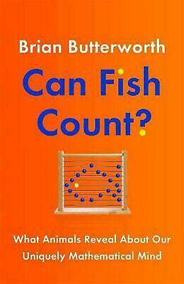 Can Fish Count?: What Animals Reveal about our Uniquely Mathematical Mind by Brian Butterworth