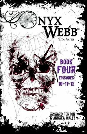 Onyx Webb: Book Four: Episodes 10, 11, 12 by Andrea Waltz, Richard Fenton