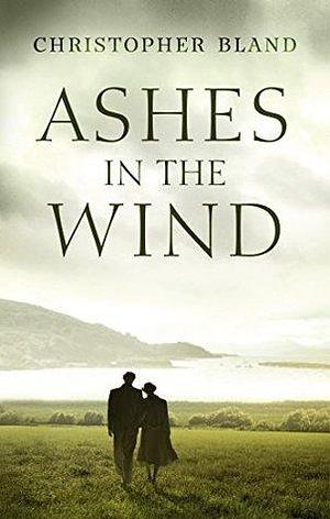 ashes In The Wind by Christopher Bland, Christopher Bland