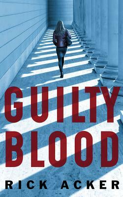 Guilty Blood by Rick Acker