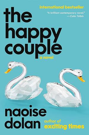 The Happy Couple: A Novel by Naoise Dolan