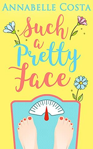 Such a Pretty Face: A Curvy Girl Romance by Annabelle Costa