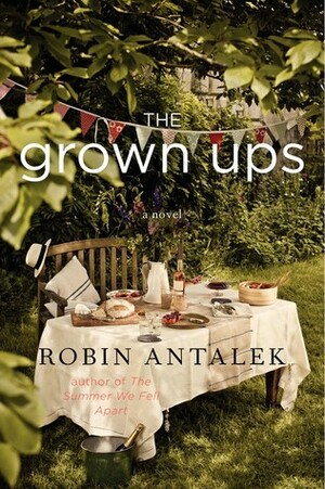 The Grown Ups by Robin Antalek