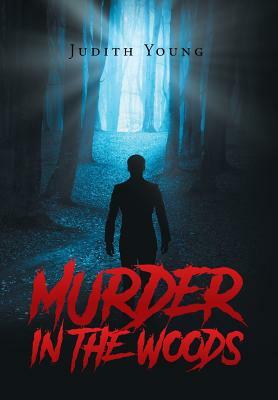 Murder in the Woods by Judith Young