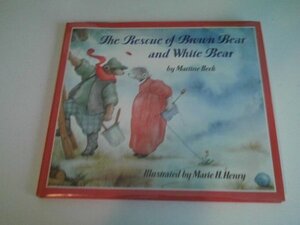 The Rescue Of Brown Bear And White Bear by Martine Beck