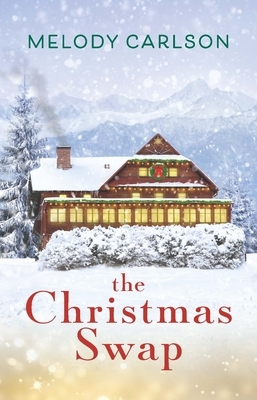The Christmas Swap by Melody Carlson