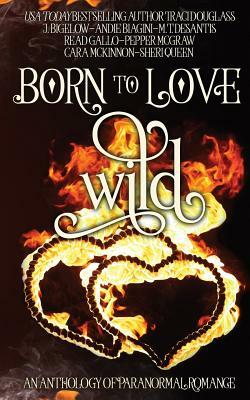 Born to Love Wild: A Paranormal Romance Short Story Anthology by Sheri Queen, Cara McKinnon, Traci Douglass