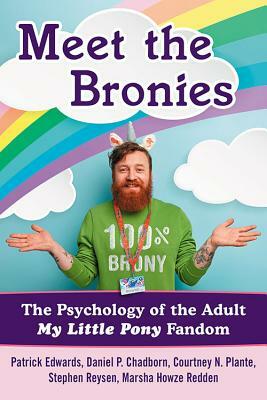 Meet the Bronies: The Psychology of the Adult My Little Pony Fandom by Courtney N. Plante, Daniel P. Chadborn, Patrick Edwards