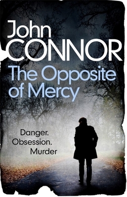 The Opposite of Mercy by John Connor