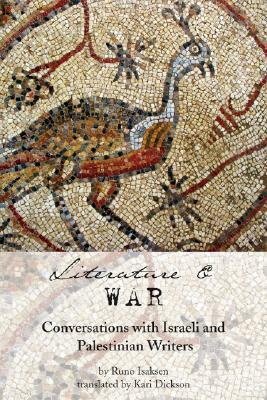 Literature and War: Conversations with Israeli and Palestinian Writers by Runo Isaksen