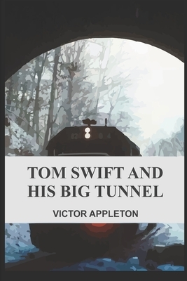 Tom Swift and His Big Tunnel by Victor Appleton