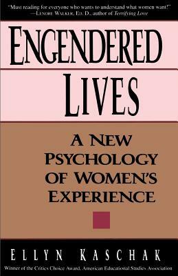 Engendered Lives: A New Psychology of Women's Lives by Ellyn Kaschak