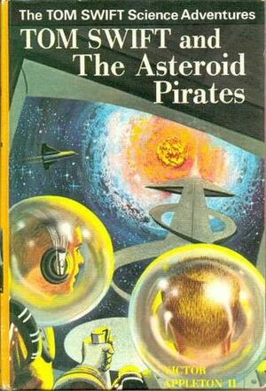 Tom Swift and the Asteroid Pirates by Victor Appleton II