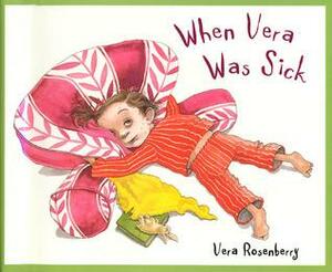 When Vera Was Sick by Vera Rosenberry