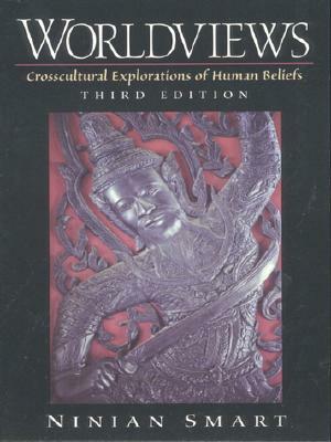 Worldviews: Crosscultural Explorations of Human Beliefs by Ninian Smart