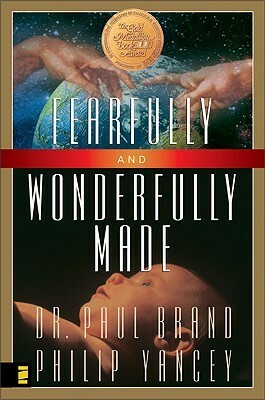 Fearfully and Wonderfully Made by Paul W. Brand, Philip Yancey