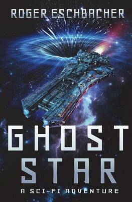 Ghost Star: Ghost Star Adventures by Roger Eschbacher