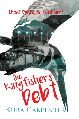 The Kingfisher's Debt by Kura Carpenter