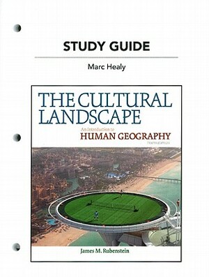 Study Guide for the Cultural Landscape: An Introduction to Human Geography by Bob Nunley, James Rubenstein