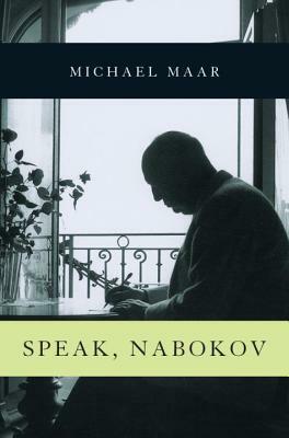 Speak, Nabokov by Michael Maar, Ross Benjamin